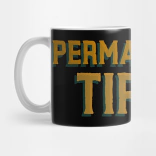 Permanently Tired - Funny Quote Mug